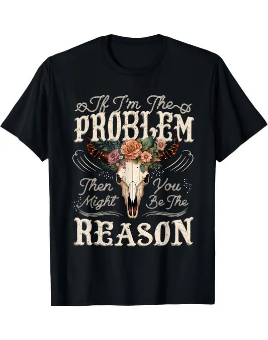 If I’m The Problem Tee